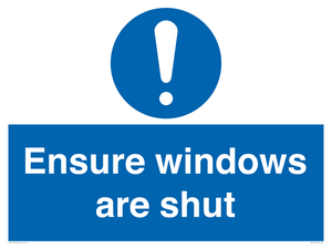 Ensure windows are shut